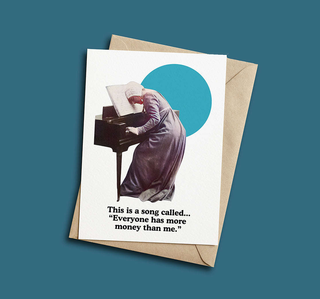 "A Song Called Everyone Has More Money" Card