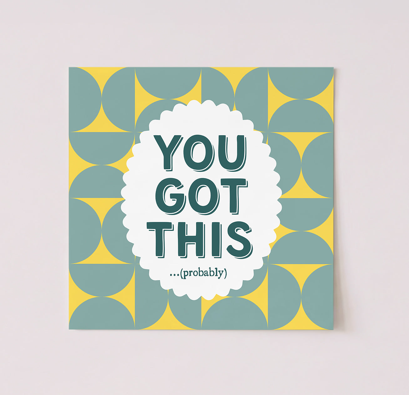 You Got This (Probably) Wall Art
