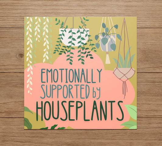 Emotionally Supported by Houseplants sticker