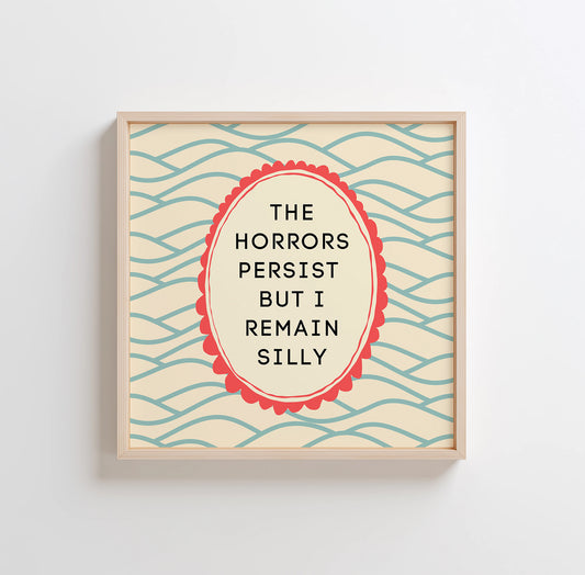 The Horrors Persist but So do I Wall Art