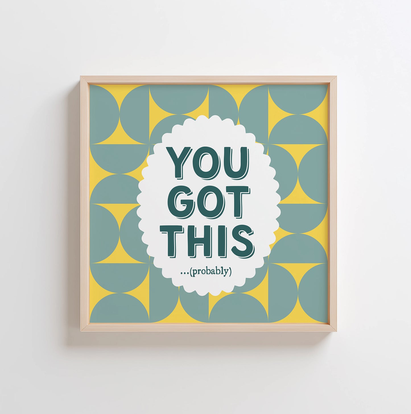 You Got This (Probably) Wall Art